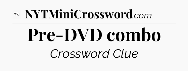 Pre-DVD combo - WSJ Crossword