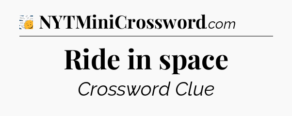 Ride in space - 7 Little Words