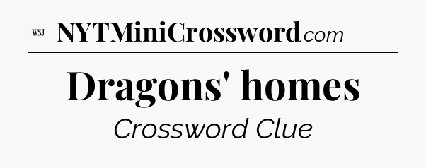 Dragons' homes - WSJ Crossword