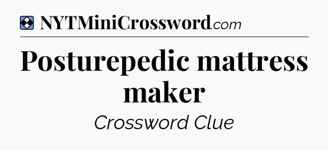 Solution: Posturepedic mattress maker - NYT Mini Crossword