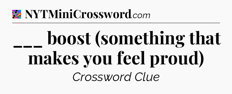 ___ boost (something that makes you feel proud) Crossword Clue
