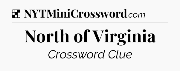 Solution: North of Virginia - NYT Crossword