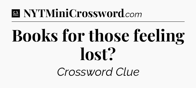 Books for those feeling lost - LA Times Crossword