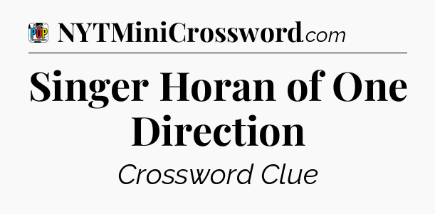 Singer Horan of One Direction Crossword Clue
