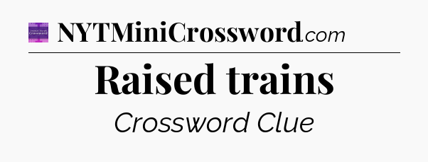 Raised trains - Thomas Joseph Crossword