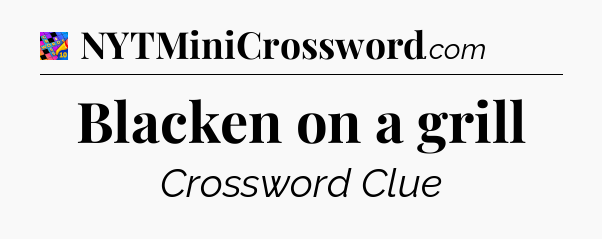 Blacken on a grill Crossword Clue
