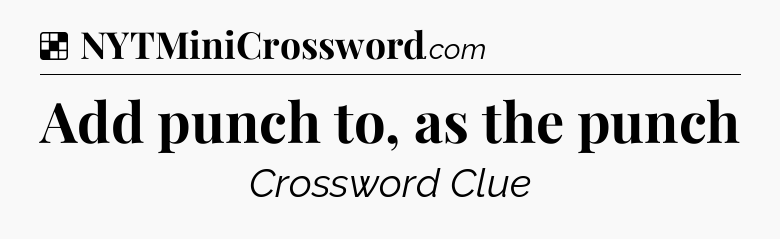 Solution: Add punch to, as the punch - NYT Crossword