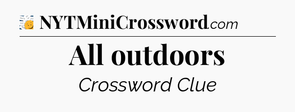 All outdoors - 7 Little Words