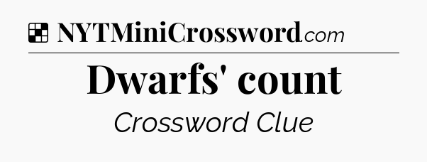 Solution: Dwarfs' count - NYT Crossword