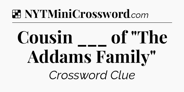 Solution: Cousin ___ of 
