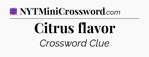 Citrus flavor - Thomas Joseph Crossword