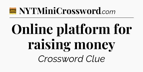 Online platform for raising money - Eugene Sheffer Crossword