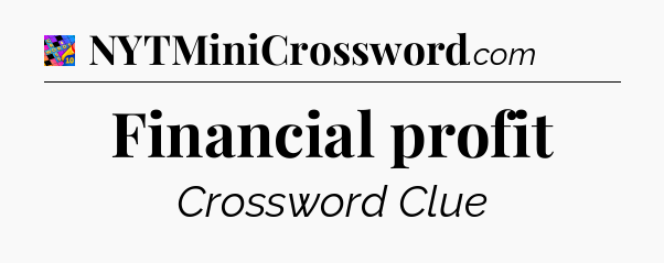 Financial profit Crossword Clue