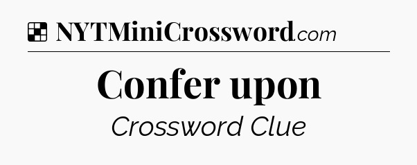 Solution: Confer upon - NYT Crossword