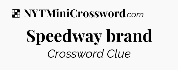 Solution: Speedway brand - NYT Crossword