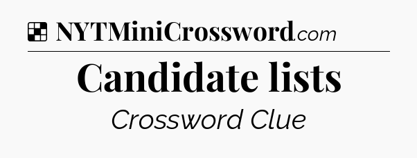 Solution: Candidate lists - NYT Crossword