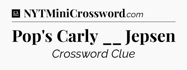 Pop's Carly __ Jepsen - LA Times Crossword