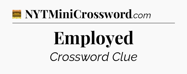 Employed - Eugene Sheffer Crossword