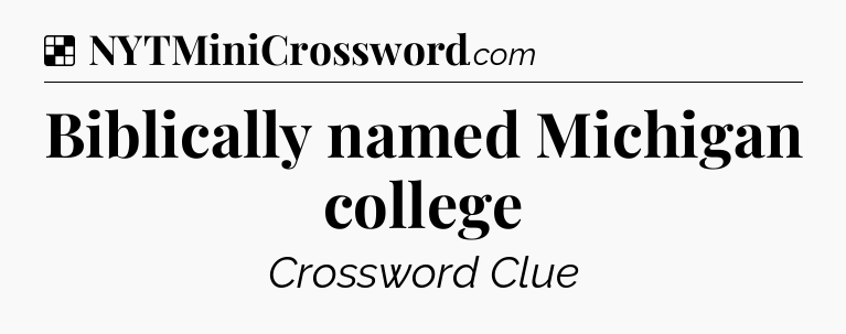 Solution: Biblically named Michigan college - NYT Crossword