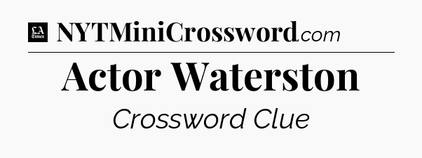 Actor Waterston - LA Times Crossword