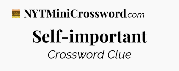 Self-important - Eugene Sheffer Crossword