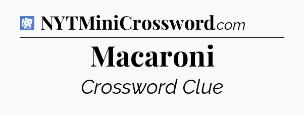 Macaroni Puzzle Page Crossword Clue