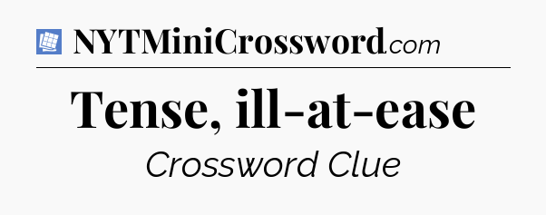 Tense, ill-at-ease Puzzle Page Crossword Clue