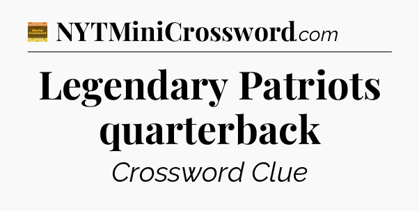 Legendary Patriots quarterback - Eugene Sheffer Crossword
