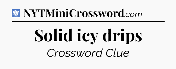 Solid icy drips Puzzle Page Crossword Clue