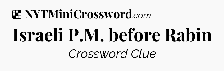 Solution: Israeli P.M. before Rabin - NYT Crossword