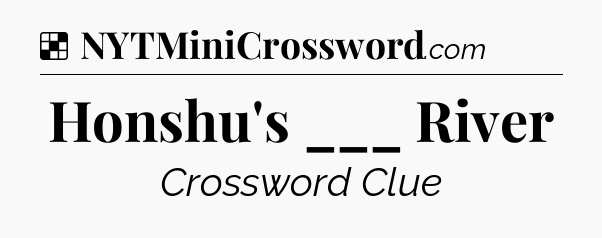 Solution: Honshu's ___ River - NYT Crossword