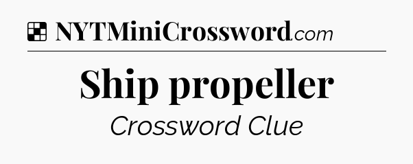 Solution: Ship propeller - NYT Crossword