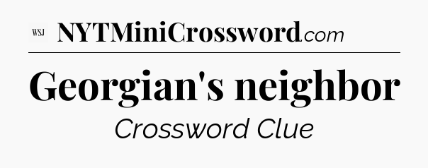 Georgian's neighbor - WSJ Crossword