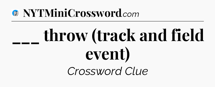 ___ throw (track and field event) Crossword Clue
