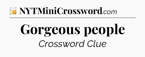 Gorgeous people - 7 Little Words