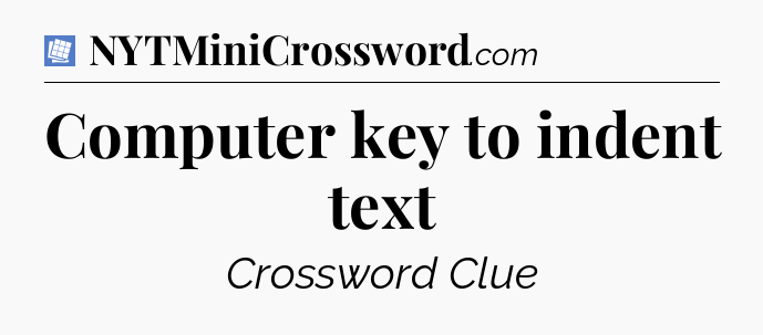 Computer key to indent text Puzzle Page Crossword Clue