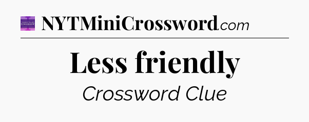 Less friendly - Thomas Joseph Crossword