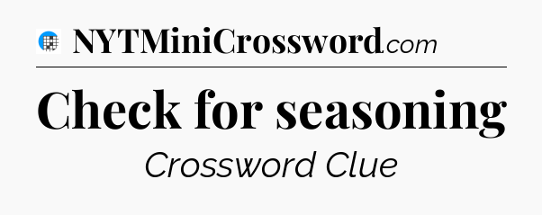 Check for seasoning Crossword Clue