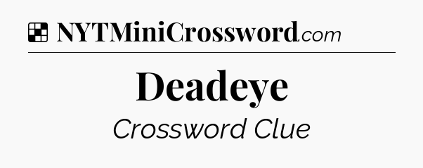 Solution: Deadeye - NYT Crossword
