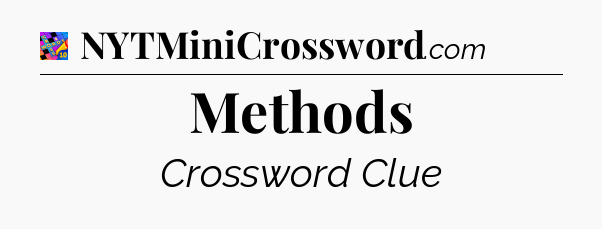 Methods Crossword Clue
