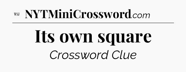 Its own square - WSJ Crossword