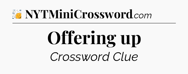 Offering up - 7 Little Words