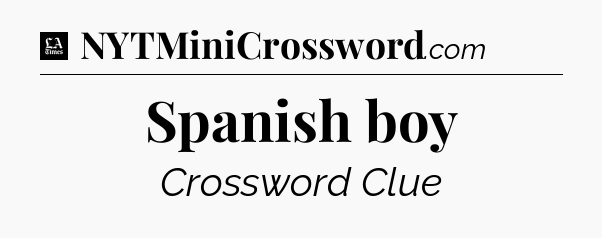 Spanish boy - LA Times Crossword