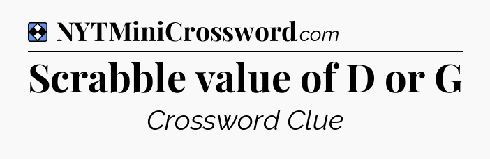 Solution: Scrabble value of D or G - NYT Mini Crossword