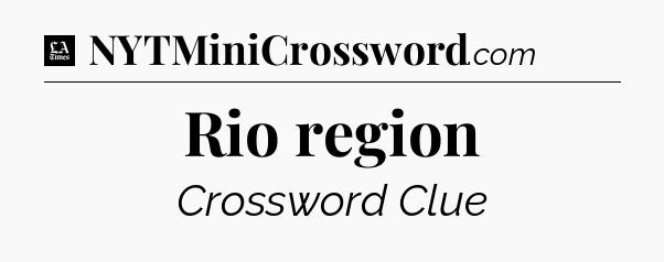 Rio region - LA Times Crossword