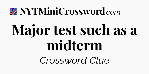 Major test such as a midterm Crossword Clue