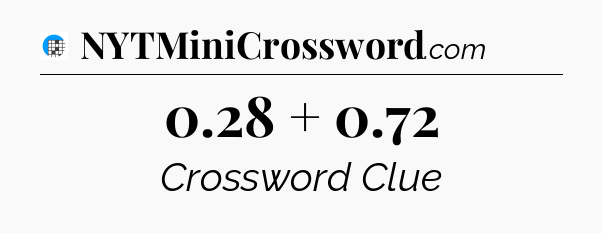 0.28 + 0.72 Crossword Clue