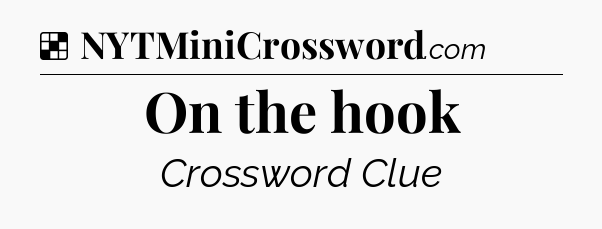 Solution: On the hook - NYT Crossword