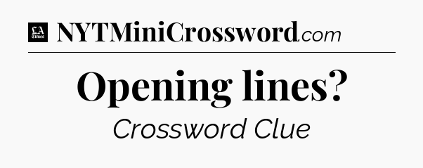 Opening lines - LA Times Crossword