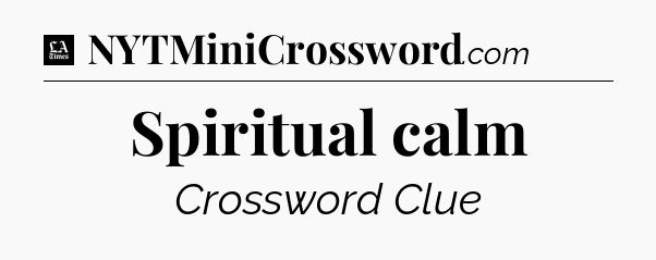 Spiritual calm - LA Times Crossword